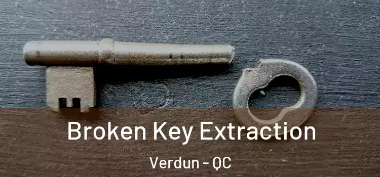 Broken Key Extraction Verdun - QC