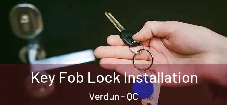 Key Fob Lock Installation Verdun - QC