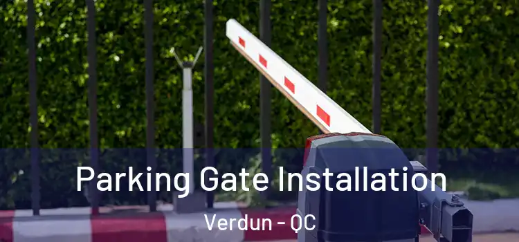 Parking Gate Installation Verdun - QC